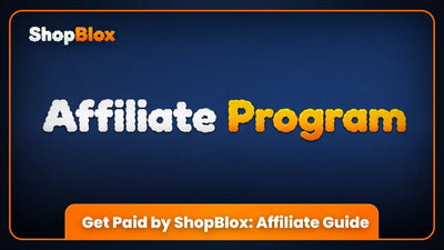 Get Paid by ShopBlox: A Complete Guide to our Affiliate Program